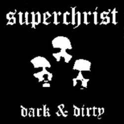Superchrist : Dark and Dirty